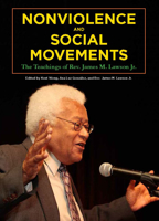 Picture of Nonviolence and Social Movements: The Teachings of Rev. James M. Lawson Jr.