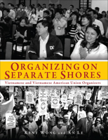 Picture of Organizing on Separate Shores: Vietnamese and Vietnamese American Union Organizers