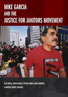 Picture of Mike Garcia and the Justice for Janitors Movement